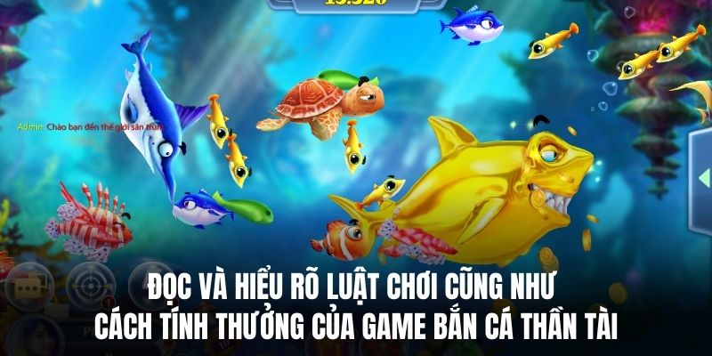 Đọc và hiểu rõ luật chơi cũng như cách tính thưởng của game bắn cá Thần Tài.
