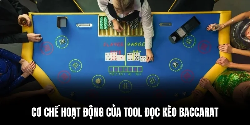 Cơ chế hoạt động của tool đọc kèo baccarat.